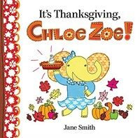 It's Thanksgiving, Chloe Zoe! (Hardcover)