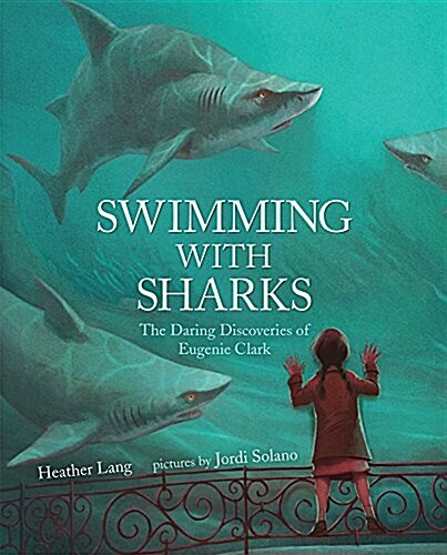 Swimming with Sharks: The Daring Discoveries of Eugenie Clark (Hardcover)