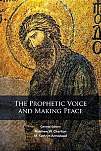 The Prophetic Voice and Making Peace (Paperback)