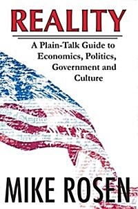 Reality: A Plain-Talk Guide to Economics, Politics, Government and Culture (Paperback)