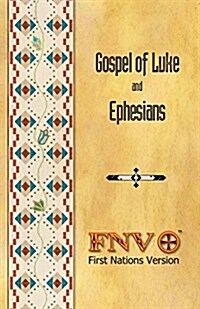 Gospel of Luke and Ephesians: First Nations Version (Paperback)