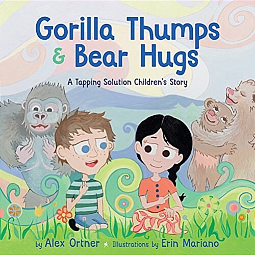 Gorilla Thumps and Bear Hugs: A Tapping Solution Childrens Story (Hardcover)