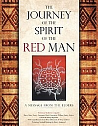 The Journey of the Spirit of the Red Man: A Message from the Elders (Paperback)