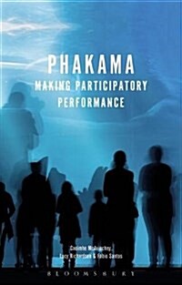 Phakama: Making Participatory Performance (Hardcover)