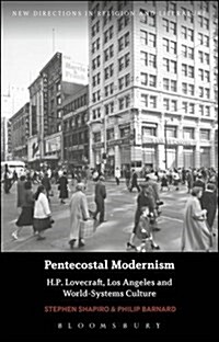 Pentecostal Modernism: Lovecraft, Los Angeles, and World-Systems Culture (Hardcover)
