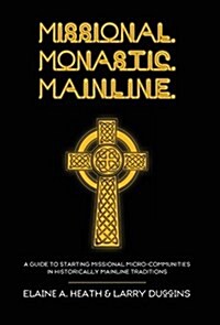 Missional. Monastic. Mainline. (Hardcover)