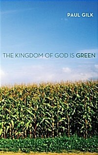 The Kingdom of God Is Green (Hardcover)