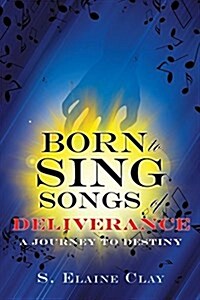 Born to Sing Songs of Deliverance (Paperback)