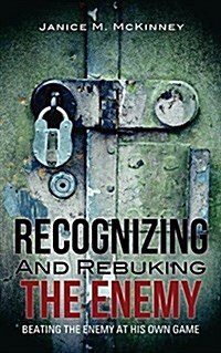 Recognizing and Rebuking the Enemy (Paperback)