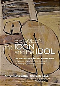 Between the Icon and the Idol (Hardcover)