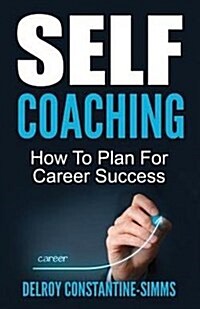 Self Coaching: How to Plan for Career Success (Paperback)