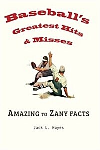 Baseballs Greatest Hits & Misses (Paperback)