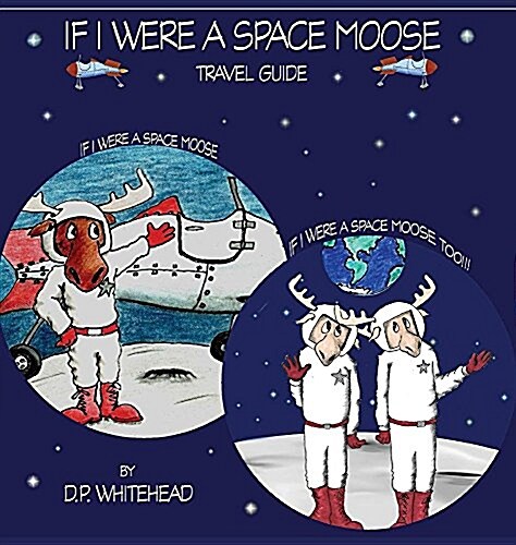 If I Were a Space Moose Travel Guide (Hardcover)