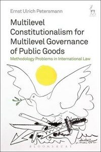 Multilevel constitutionalism for multilevel governance of public goods : methodology problems in international law
