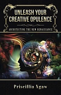 Unleash Your Creative Opulence: Architecting the New Renaissance (Paperback)