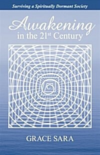 Awakening in the 21st Century: Surviving a Spiritually Dormant Society (Paperback)