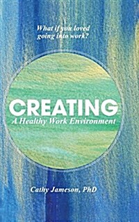 Creating a Healthy Work Environment (Hardcover)