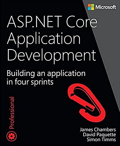 ASP.Net Core Application Development: Building an Application in Four Sprints (Paperback)