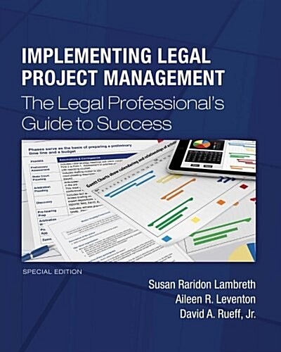 Implementing Legal Project Management: The Legal Professionals Guide to Success - Special Edition (Paperback)