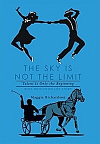 The Sky Is Not the Limit: Talent Is Only the Beginning (Hardcover)