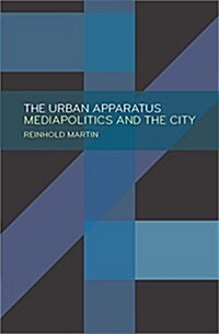 The Urban Apparatus: Mediapolitics and the City (Paperback)