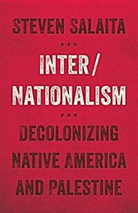 Inter/Nationalism: Decolonizing Native America and Palestine (Paperback, 3)