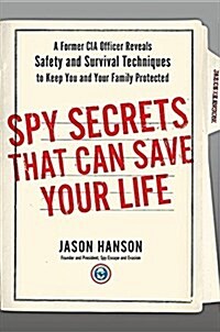 Spy Secrets That Can Save Your Life: A Former CIA Officer Reveals Safety and Survival Techniques to Keep You and Your Family Protected (Audio CD)