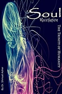 Soul Revolution: The Trinity of Humanity (Paperback)