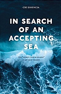 In Search of an Accepting Sea: The worst case scenario is my best friend (Paperback)