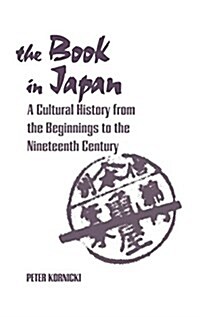 The Book in Japan: A Cultural History from the Beginnings to the Nineteenth Century (Hardcover)