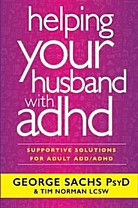 Helping Your Husband with ADHD: Supportive Solutions for Adult ADD/ADHD (Paperback)