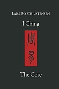 I Ching - The Core (Paperback)