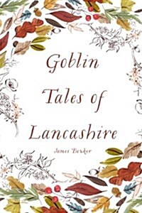 Goblin Tales of Lancashire (Paperback)