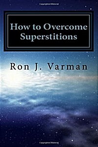 How to Overcome Superstitions: A Practical and Spiritual Guide to Stop Bad Luck (Paperback)