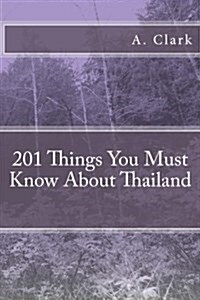 201 Things You Must Know about Thailand (Paperback)