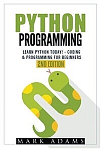 Python Programming: Learn Python Today! - Coding & Programming for Beginners (Paperback)
