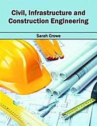Civil, Infrastructure and Construction Engineering (Hardcover)