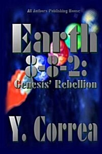 Earth 8-8-2: Genesis Rebellion: Part 2 of the Earth 8-8-2 Saga (Paperback)