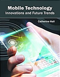 Mobile Technology: Innovations and Future Trends (Hardcover)