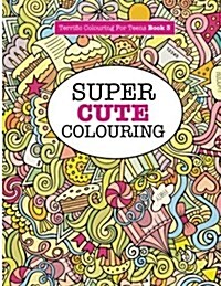 Super Cute Colouring (Paperback)