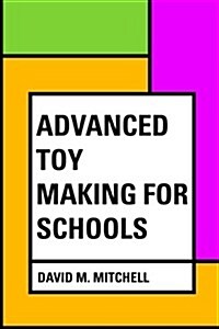 Advanced Toy Making for Schools (Paperback)