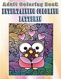 Adult Coloring Book Entertaining Coloring Patterns: Mandala Coloring Book (Paperback)
