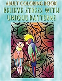 Adult Coloring Book Relieve Stress with Unique Patterns: Mandala Coloring Book (Paperback)