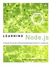 Learning Node.Js: A Hands-On Guide to Building Web Applications in JavaScript (Paperback)