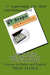 The 67 Steps: The Easy Way to the Good Life: Version in Malay and English (Paperback)