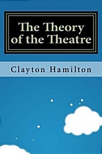 The Theory of the Theatre (Paperback)