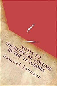 Notes to Shakespeare Volume III the Tragedies (Paperback)