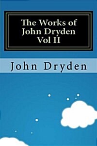 The Works of John Dryden Vol II (Paperback)