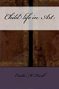 Child Life in Art (Paperback)