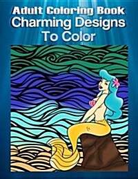 Adult Coloring Book Charming Designs to Color: Mandala Coloring Book (Paperback)